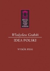 Okładka książki Idea Polski Władysław Grabski