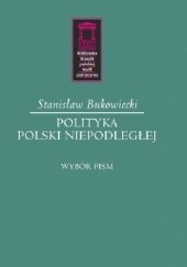 Okładka książki Polityka Polski niepodległej Stanisław Bukowiecki