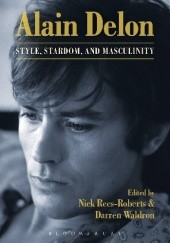 Okładka książki Alain Delon Style, Stardom and Masculinity Nick Rees-Roberts, Darren Waldron