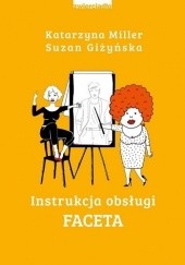 Okładka książki Instrukcja obsługi faceta Suzan Giżyńska, Katarzyna Miller