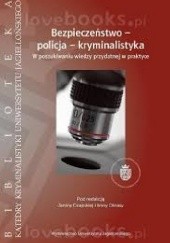 Okładka książki Bezpieczeństwo-policja-kryminalistyka. W poszukiwaniu wiedzy przydatnej w praktyce Janina Czapska