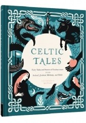 Okładka książki Celtic Tales. Fairy tales and stories of enchantment from Ireland, Scotland, Brittany, and Wales Kate Forrester