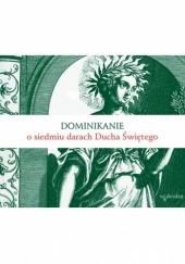Okładka książki Dominikanie o siedmiu darach Ducha Świętego praca zbiorowa