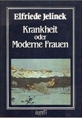 Okładka książki Krankheit oder Moderne Frauen Elfriede Jelinek
