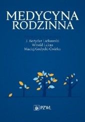 Okładka książki Medycyna Rodzinna. Wydanie 3 Maciej Godycki-Ćwirko, Bożydar Latkowski, Witold Lukas