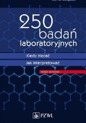 Okładka książki 250 badań laboratoryjnych. Kiedy zlecać. Jak interpretować. Wydanie 3 René Caquet
