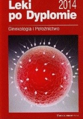 Okładka książki Leki po dyplomie Ginekologia i Położnictwo 2014 praca zbiorowa