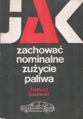 Okładka książki Jak zachować nominalne zużycie paliwa Tadeusz Gazewski