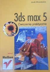 Okładka książki 3ds max 5. Ćwiczenia praktyczne Jacek Miklasiewicz