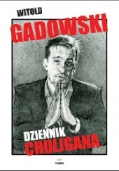 Okładka książki Dziennik chuligana Witold Gadowski