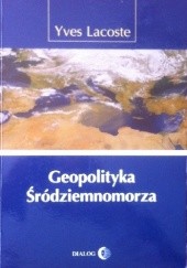 Okładka książki Geopolityka Śródziemnomorza Yves Lacoste