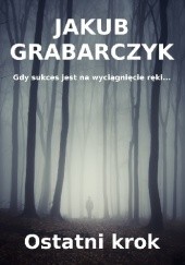 Okładka książki Ostatni krok Jakub Grabarczyk