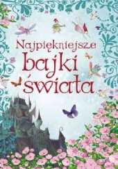 Okładka książki Najpiękniejsze bajki świata [Olesiejuk] Katarzyna Dmowska