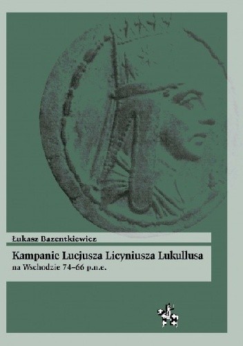 Kampanie Lucjusza Licyniusza Lukullusa na Wschodzie 74-66 p.n.e.