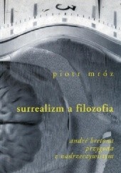 Okładka książki Surrealizm a filozofia Piotr Mróz