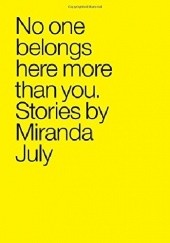 Okładka książki No One Belongs Here More Than You: Stories Miranda July
