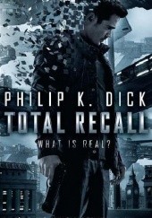 Okładka książki Total Recall: What Is Real? Philip K. Dick