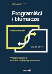 Okładka książki Programiści i tłumacze. Wprowadzenie do lokalizacji oprogramowania Marta Bartnicka, Agenor Hofmann-Delbor