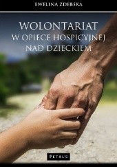 Okładka książki Wolontariat w opiece hospicyjnej nad dzieckiem Ewelina Zdebska