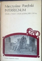 Interregnum. Studia z historii sztuki polskiej XIX i XX w.