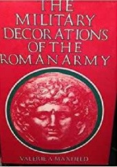 Okładka książki The Military Decorations of the Roman Army Valerie A. Maxfield