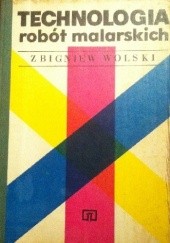 Okładka książki Technologia robót malarskich Zbigniew Wolski