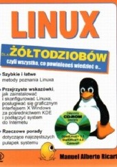Okładka książki Linux dla żółtodziobów czyli wszystko, co powinieneś wiedzieć o ... Manuel Alberto Ricart