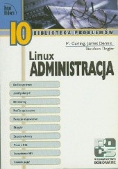 Okładka książki Linux ADMINISTRACJA M. Carling, Stephen Degler, James Dennis