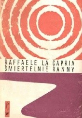 Okładka książki Śmiertelnie ranny Raffaele La Capria