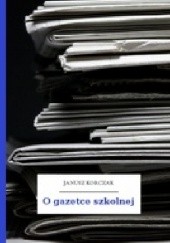 Okładka książki O gazetce szkolnej Janusz Korczak