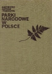 Okładka książki Parki Narodowe w Polsce Kazimierz Saysse-Tobiczyk