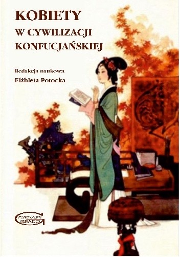 Okładka książki Kobiety w Cywilizacji Konfucjańskiej Elżbieta Potocka