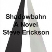 Okładka książki Shadowbahn Steve Erickson