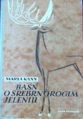 Okładka książki Baśń o srebrnorogim jeleniu Maria Kann