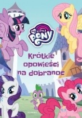 Okładka książki My Little Pony. Krótkie opowieści na dobranoc Marta Jamrógiewicz