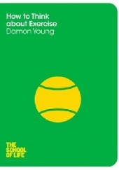 Okładka książki How to Think About Excersise Damon Young