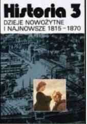 Okładka książki Historia 3 Dzieje Nowożytne i najnowsze 1815-1870 Grażyna Szelągowska