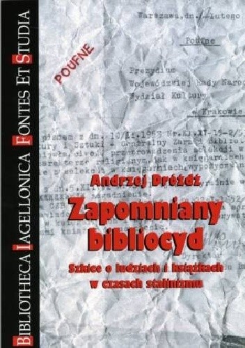Okładka książki Zapomniany bibliocyd. Szkice o ludziach i książkach w czasach stalinizmu Andrzej Dróżdż