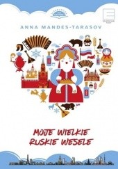 Okładka książki Moje wielkie ruskie wesele Anna Mandes-Tarasov