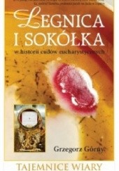 Okładka książki Legnica i Sokółka w historii cudów eucharystycznych Grzegorz Górny
