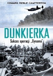 Okładka książki Dunkierka. Sukces operacji „Dynamo” Edward Keble Chatterton