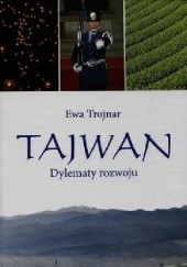 Okładka książki Tajwan. Dylematy rozwoju Ewa Trojnar