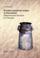 Okładka książki Rezepzion japanischer Kultur in Deutschland: Zeitgenossische Keramik als Fallstudie Eva Kaminski