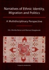 Narratives of Ethnic Identity, Migration and Politics. A Multidisciplinary Perspective