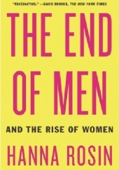 Okładka książki The End of Men. And the Rise of Women Hanna Rosin