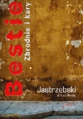 Okładka książki Bestie. Zbrodnie i kary Janusz Maciej Jastrzębski