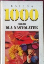 Księga 1000 porad dla nastolatek