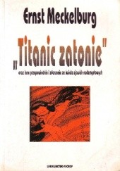 Okładka książki "Titanic zatonie" oraz inne przepowiednie i zdarzenia ze świata zjawisk nadzmysłowych Ernst Meckelburg