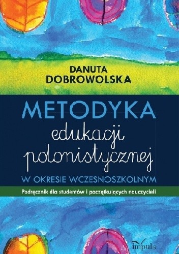 Okładka książki metodyka edukacji polonistycznej w okresie wczesnoszkolnym Danuta Dobrowolska