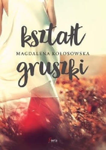Okładka książki Kształt gruszki Magdalena Kołosowska